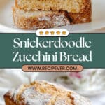 The Best Snickerdoodle Zucchini Bread Recipe